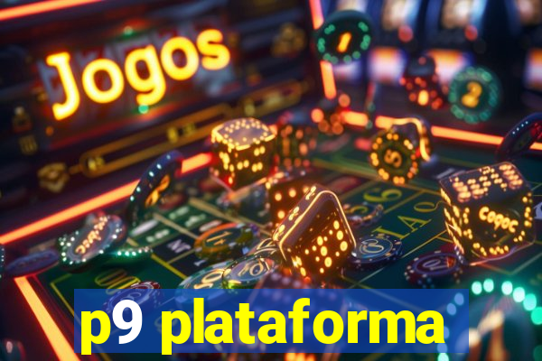 p9 plataforma